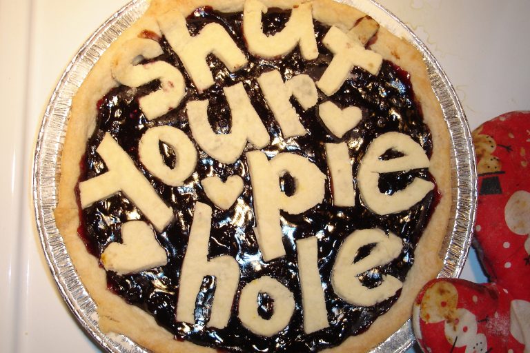 Shut Your Pie Hole