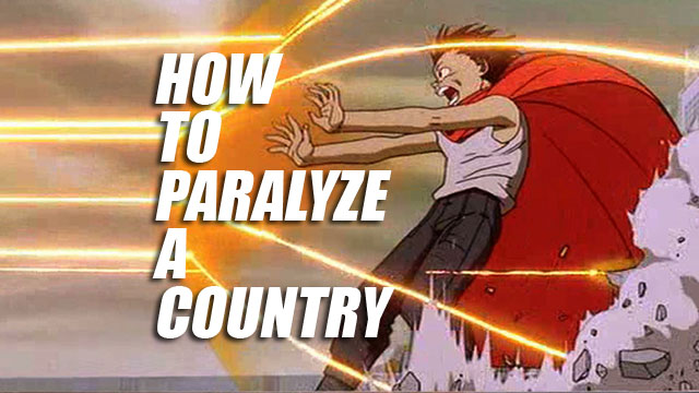 How to Paralyze a Country