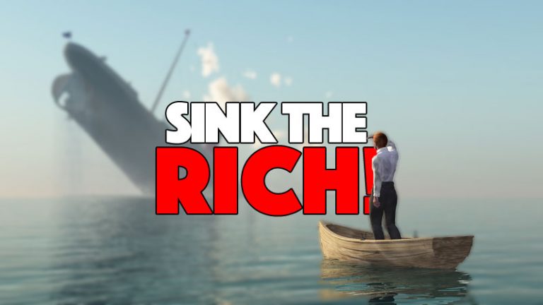 Sink The Rich!