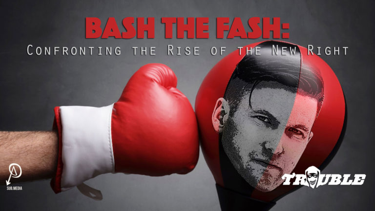 Trouble #2 — Bash the Fash: Confronting the Rise of the New Right
