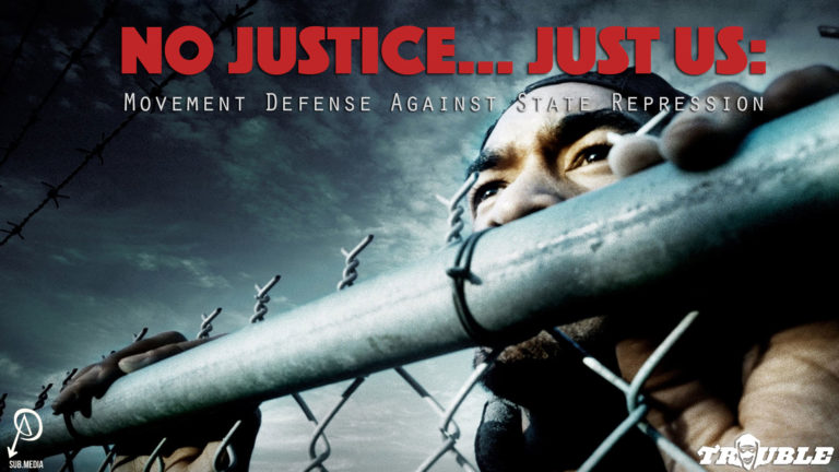 Trouble #4 – No Justice… Just Us: Movement Defense Against State Repression