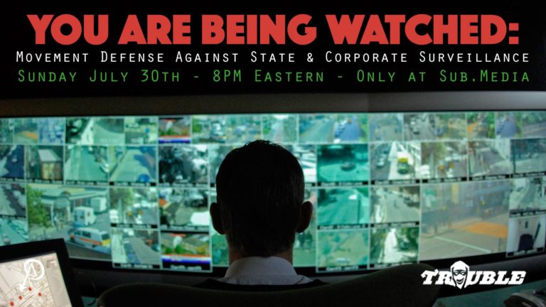 Trouble #5 – You Are Being Watched: Movement Defense Against State & Corporate Surveillance