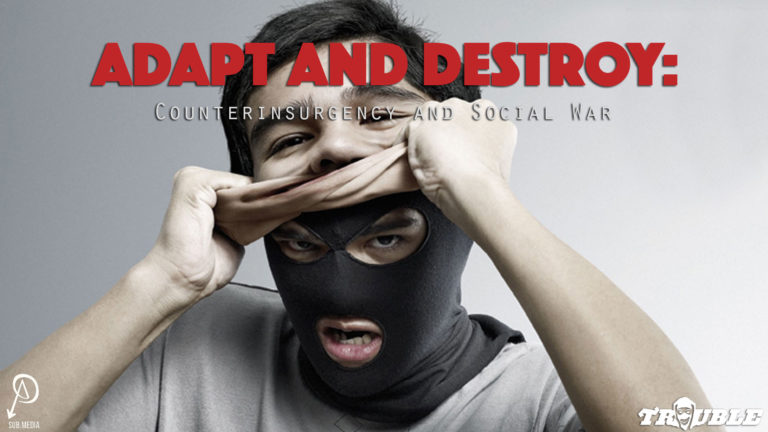 Trouble #6 – Adapt & Destroy: Counterinsurgency & Social War