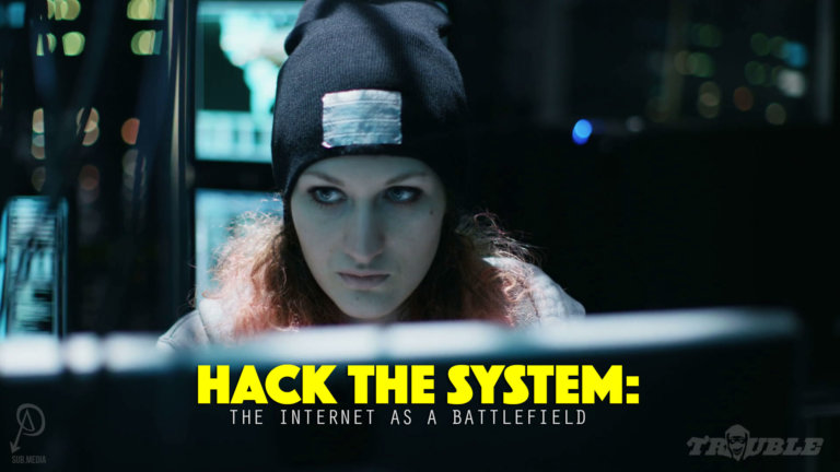 Trouble #8 – Hack the System: The Internet as a Battlefield