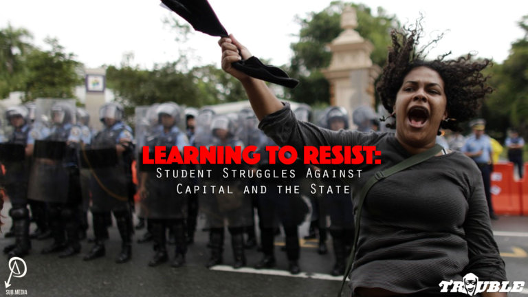 Trouble #9 – Learning to Resist: Student Struggles Against Capital & the State