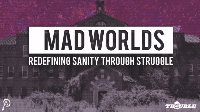 Trouble #17 – Mad Worlds: Redefining Sanity Through Struggle