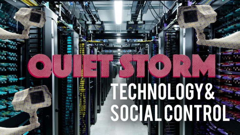 Trouble #19 – Quiet Storm: Technology & Social Control