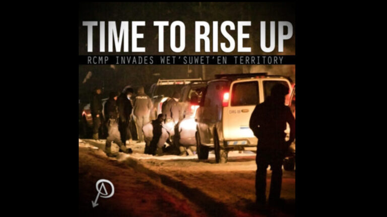 Time to Rise Up: RCMP Invades Wet’suwet’en Territory