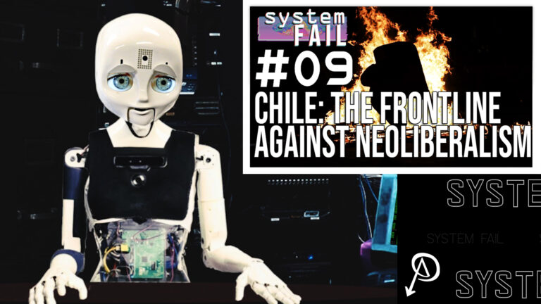 System Fail #9: Chile – The Frontline Against Neoliberalism