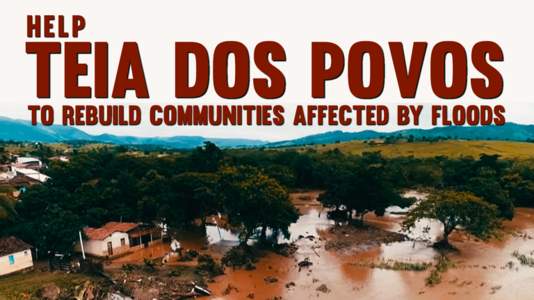 Help Teia dos Povos To Rebuild Communities Affected by Floods