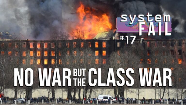 System Fail 17: No War but the Class War