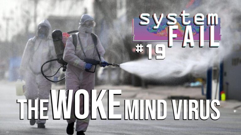 System Fail 19: The Woke Mind Virus