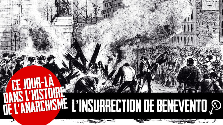 Ce jour-là dans l’histoire de l’anarchisme: L’Insurrection de Benevento