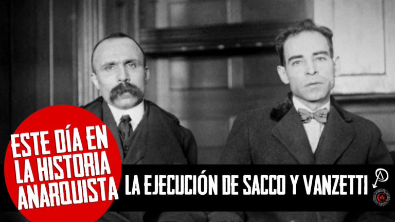 Este día en la historia anarquista: La ejecución de Sacco y Vanzetti