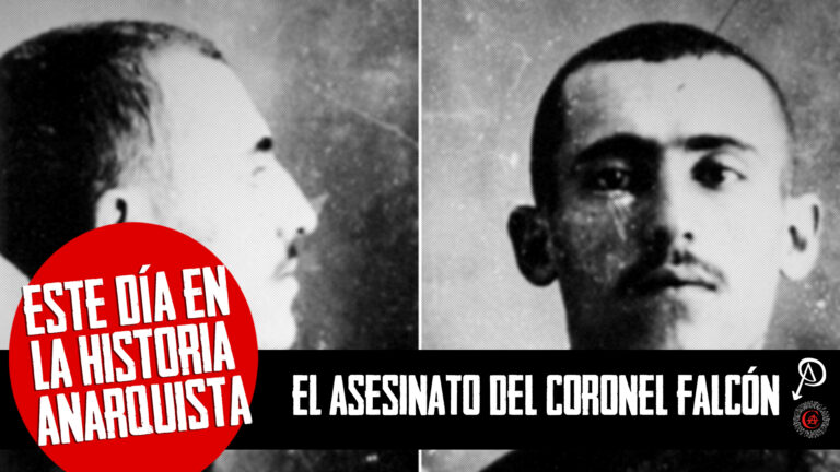 Este Día en la Historia Anarquista: El Asesinato del Coronel Falcón
