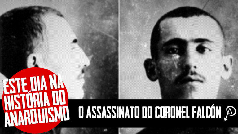 Este dia na história do anarquismo: O assassinato do Coronel Falcón