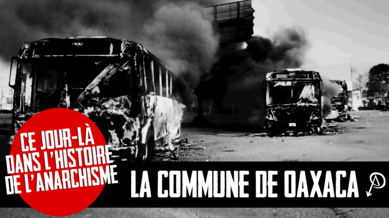 Ce jour dans l’histoire de l’anarchisme: La Commune d’Oaxaca