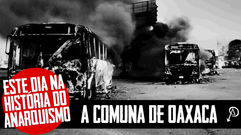 Este Dia na História do Anarquismo: A Comuna de Oaxaca