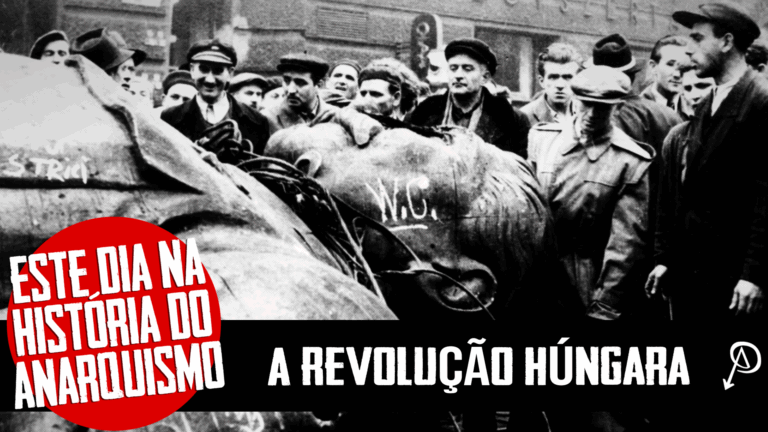 Este Dia na História do Anarquismo: A Revolução Húngara!