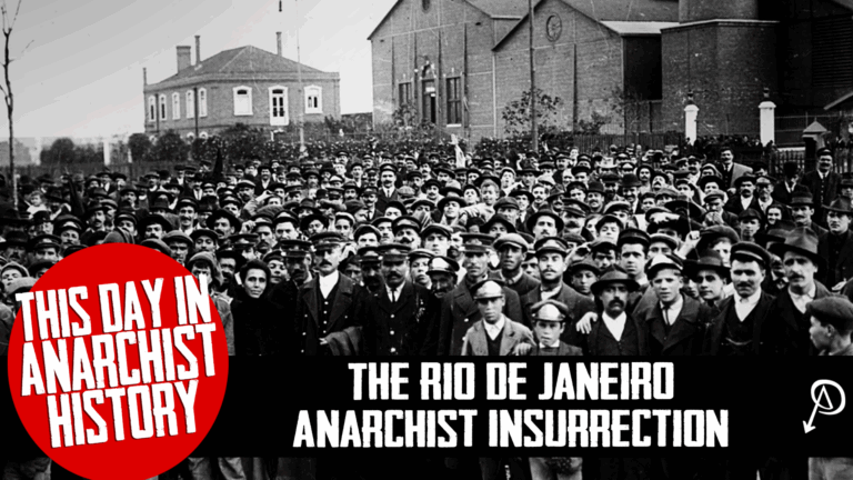This Day in Anarchist History: The Rio de Janeiro Anarchist Insurrection