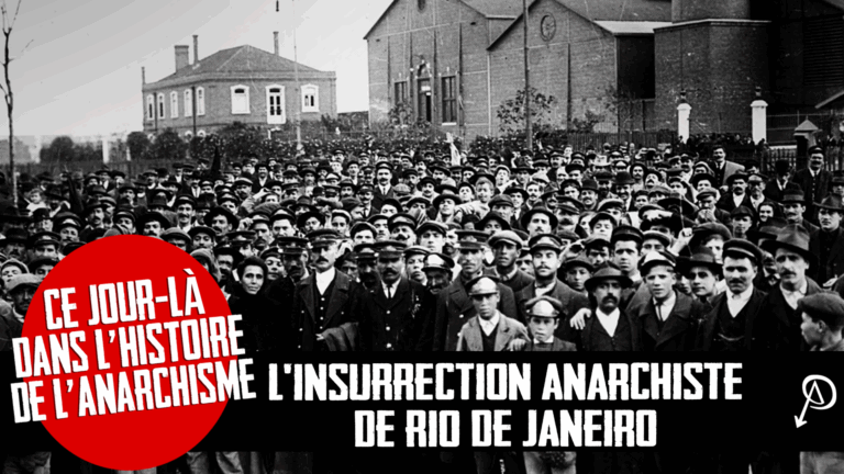 Ce jour dans l’histoire de l’anarchisme: L’Insurrection Anarchiste de Rio de Janeiro