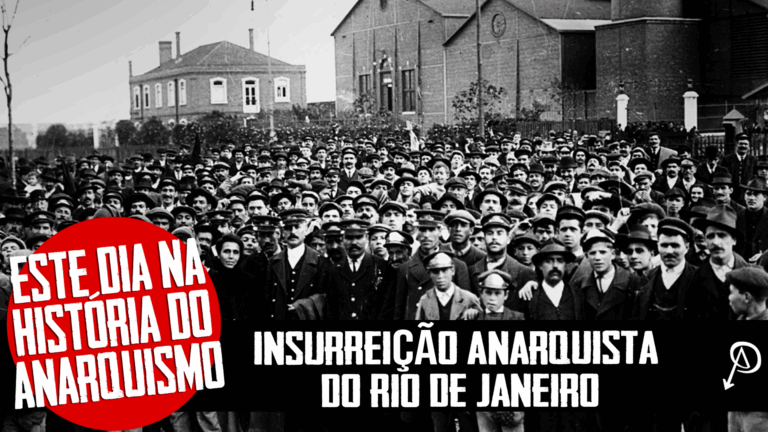 Este Dia na História do Anarquismo: Insurreição Anarquista do Rio De Janeiro