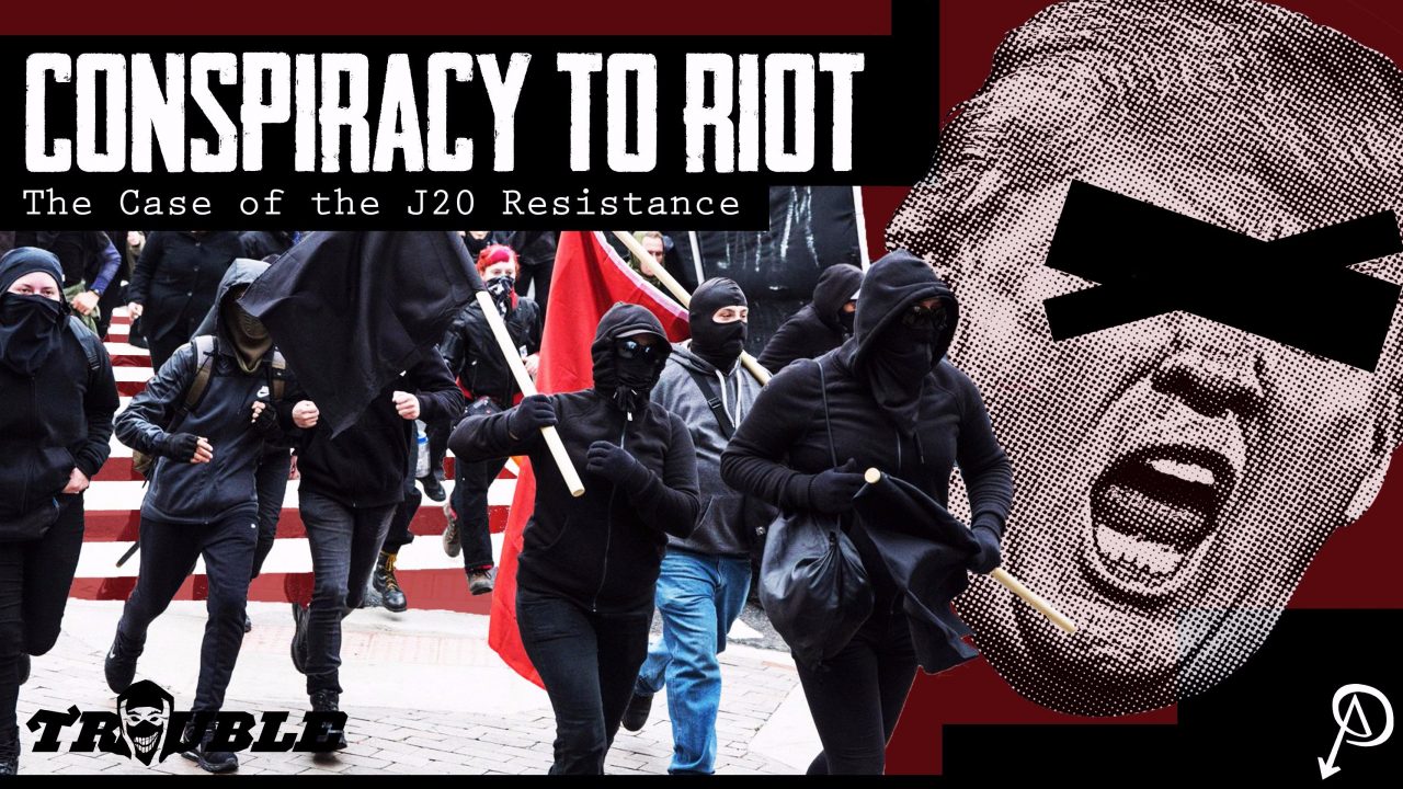 Conspiracy to Riot: The Case of the J20 Resistance